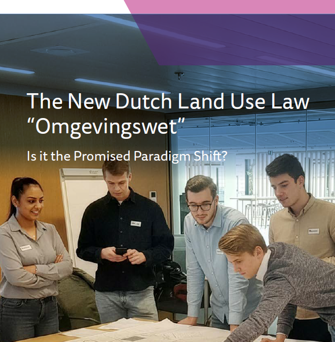 The New Dutch Land Use Law “Omgevingswet” – Is it the Promised Paradigm Shift?